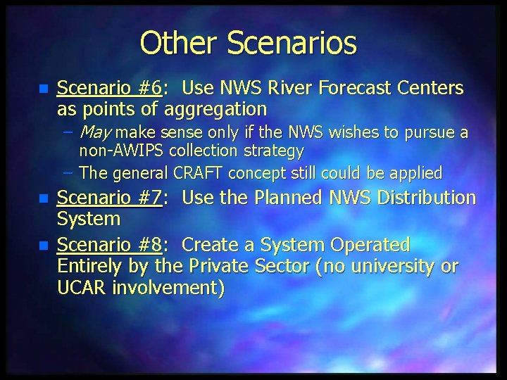 Other Scenarios n Scenario #6: Use NWS River Forecast Centers as points of aggregation
