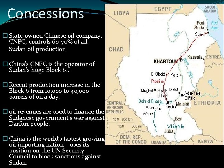 Concessions � State-owned Chinese oil company, CNPC, controls 60 -70% of all Sudan oil