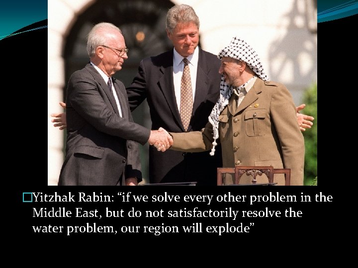 �Yitzhak Rabin: “if we solve every other problem in the Middle East, but do