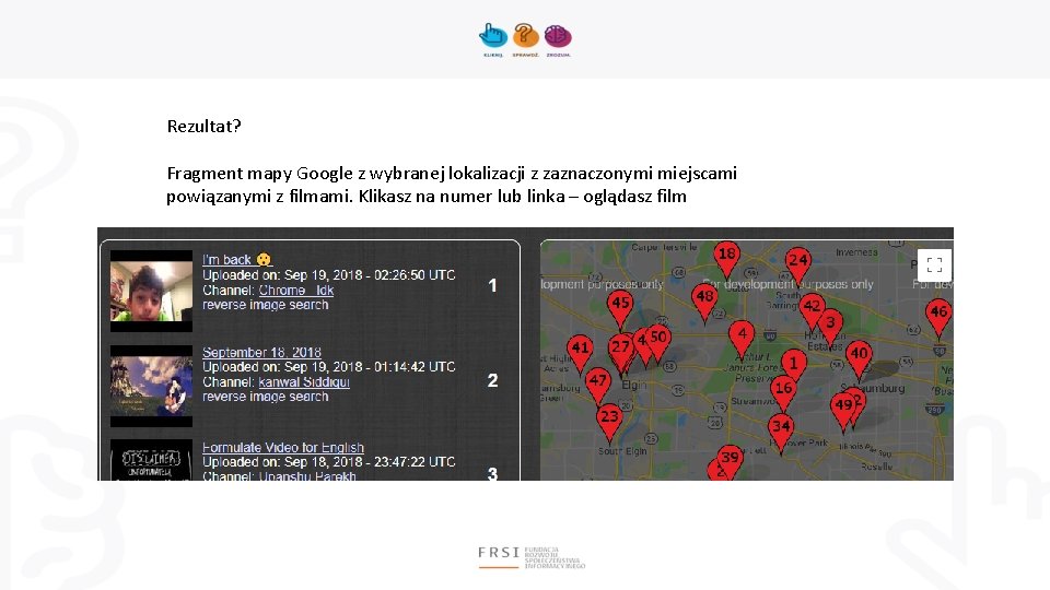 Rezultat? Fragment mapy Google z wybranej lokalizacji z zaznaczonymi miejscami powiązanymi z filmami. Klikasz