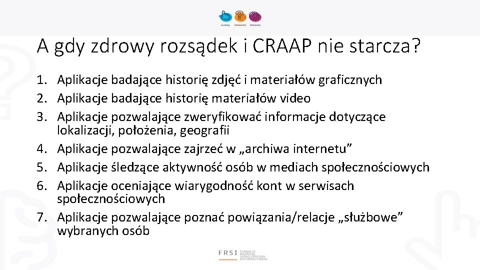 A gdy zdrowy rozsądek i CRAAP nie starcza? 1. Aplikacje badające historię zdjęć i