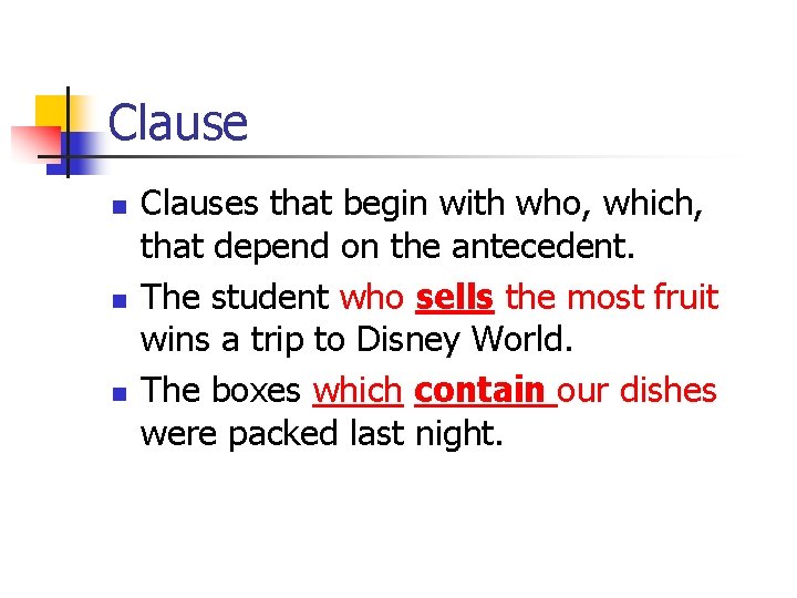 Clause n n n Clauses that begin with who, which, that depend on the