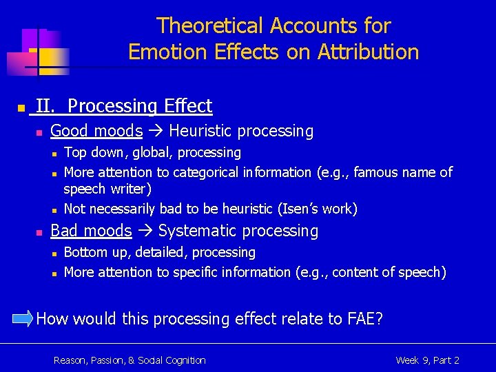 Theoretical Accounts for Emotion Effects on Attribution n II. Processing Effect n Good moods