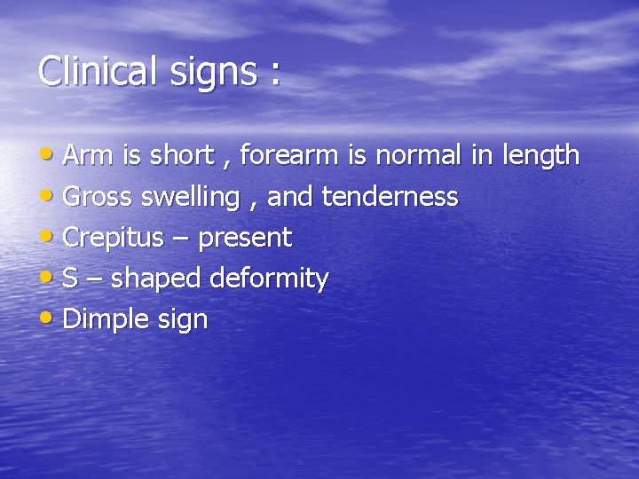 Clinical signs : • Arm is short , forearm is normal in length •
