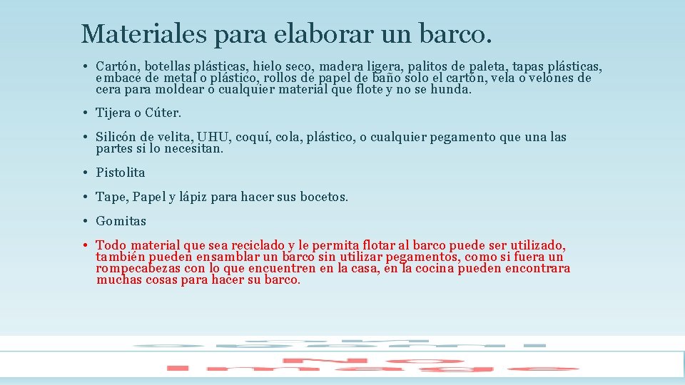 Materiales para elaborar un barco. • Cartón, botellas plásticas, hielo seco, madera ligera, palitos