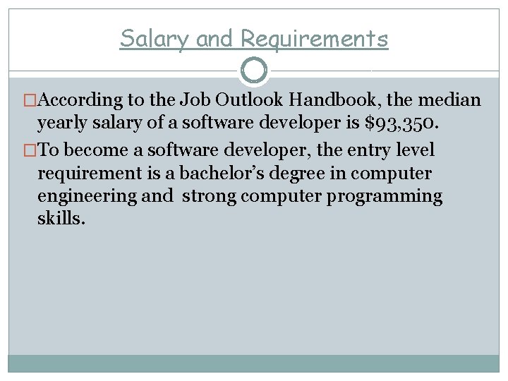 Salary and Requirements �According to the Job Outlook Handbook, the median yearly salary of