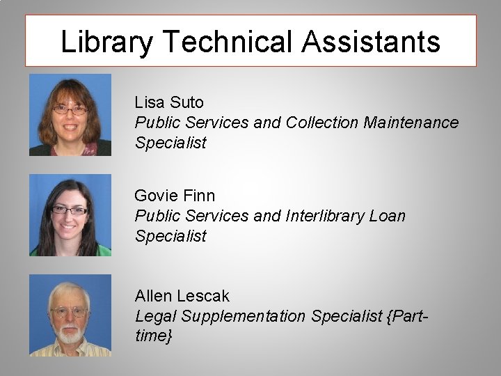 Library Technical Assistants Lisa Suto Public Services and Collection Maintenance Specialist Govie Finn Public
