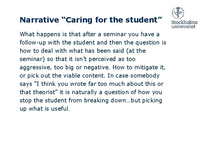 Narrative “Caring for the student” What happens is that after a seminar you have