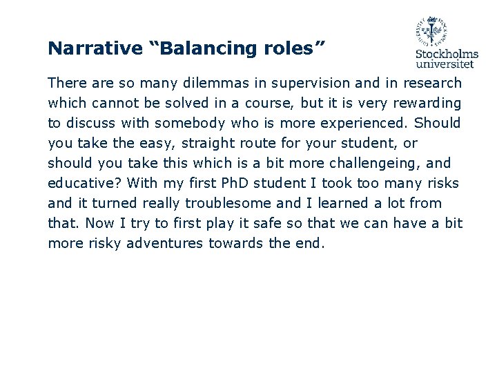 Narrative “Balancing roles” There are so many dilemmas in supervision and in research which