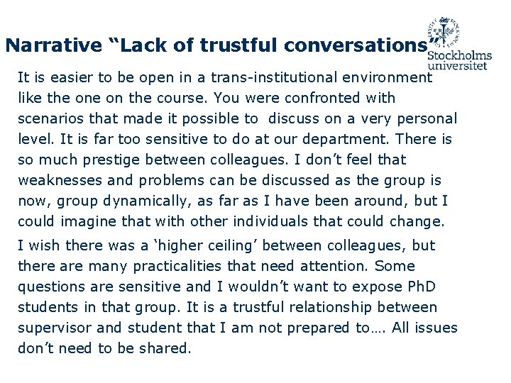Narrative “Lack of trustful conversations” It is easier to be open in a trans-institutional