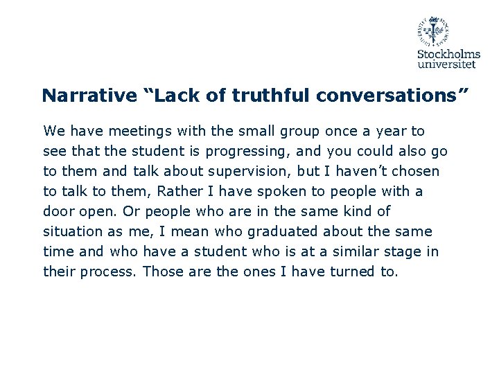 Narrative “Lack of truthful conversations” We have meetings with the small group once a