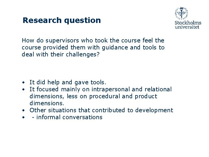 Research question How do supervisors who took the course feel the course provided them