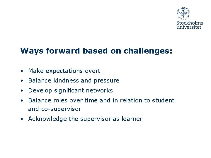 Ways forward based on challenges: • Make expectations overt • Balance kindness and pressure