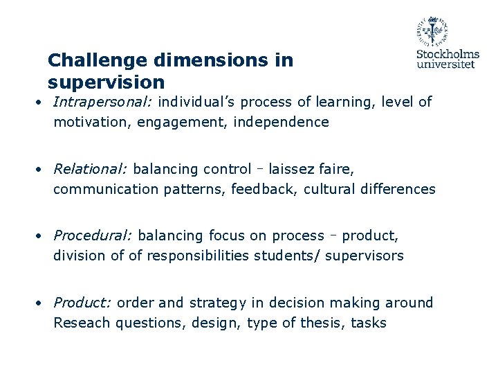 Challenge dimensions in supervision • Intrapersonal: individual’s process of learning, level of motivation, engagement,