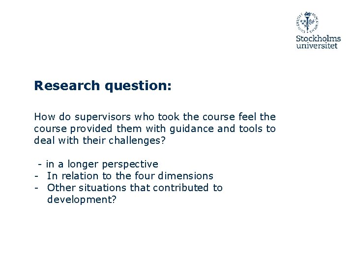 Research question: How do supervisors who took the course feel the course provided them