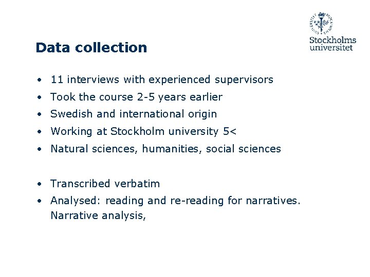 Data collection • 11 interviews with experienced supervisors • Took the course 2 -5