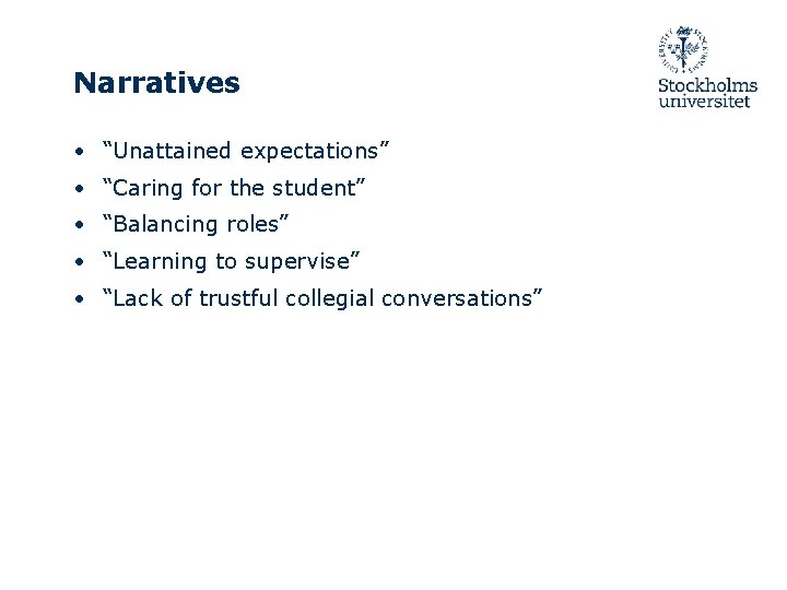 Narratives • “Unattained expectations” • “Caring for the student” • “Balancing roles” • “Learning