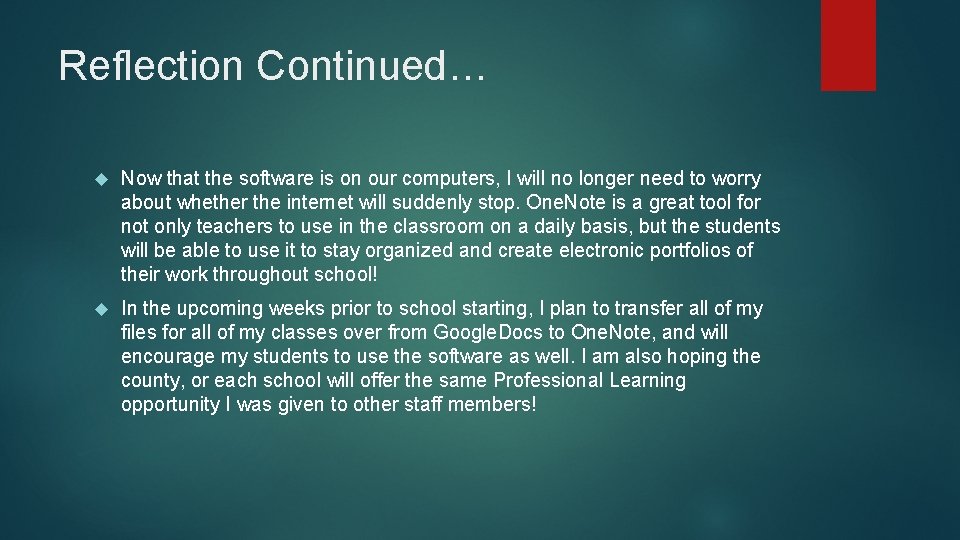 Reflection Continued… Now that the software is on our computers, I will no longer