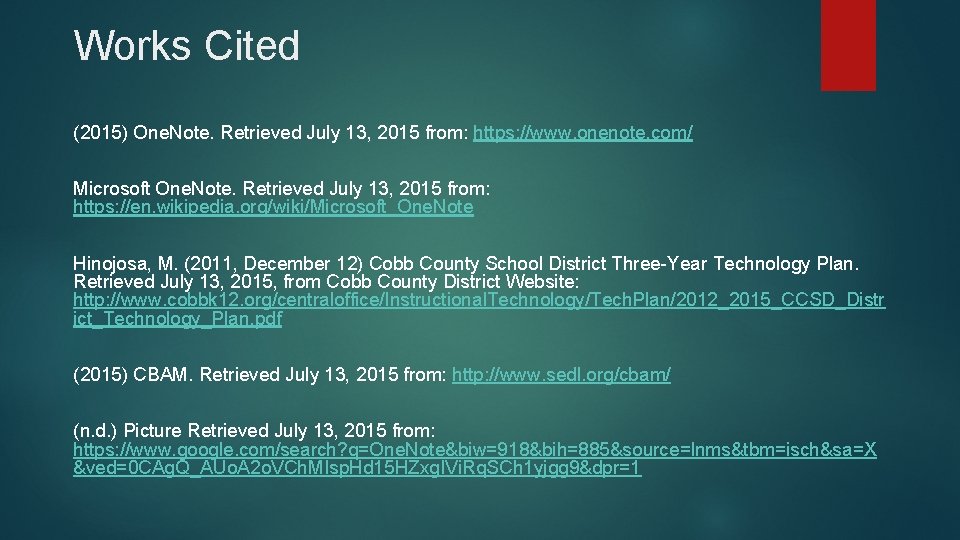 Works Cited (2015) One. Note. Retrieved July 13, 2015 from: https: //www. onenote. com/