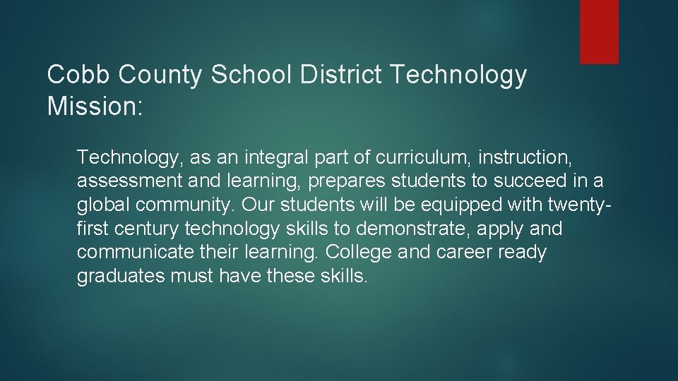 Cobb County School District Technology Mission: Technology, as an integral part of curriculum, instruction,