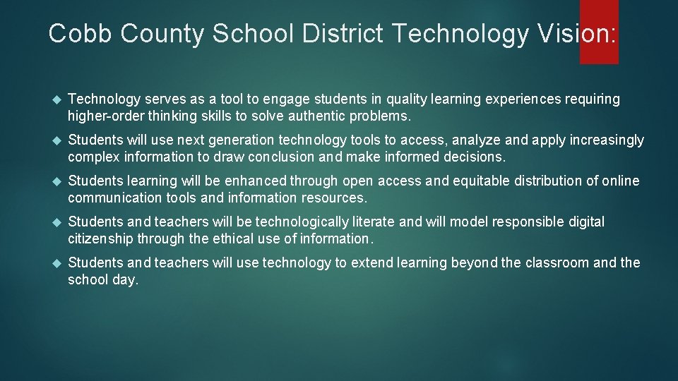 Cobb County School District Technology Vision: Technology serves as a tool to engage students