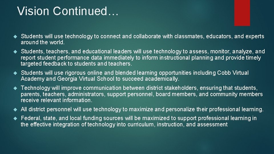 Vision Continued… Students will use technology to connect and collaborate with classmates, educators, and