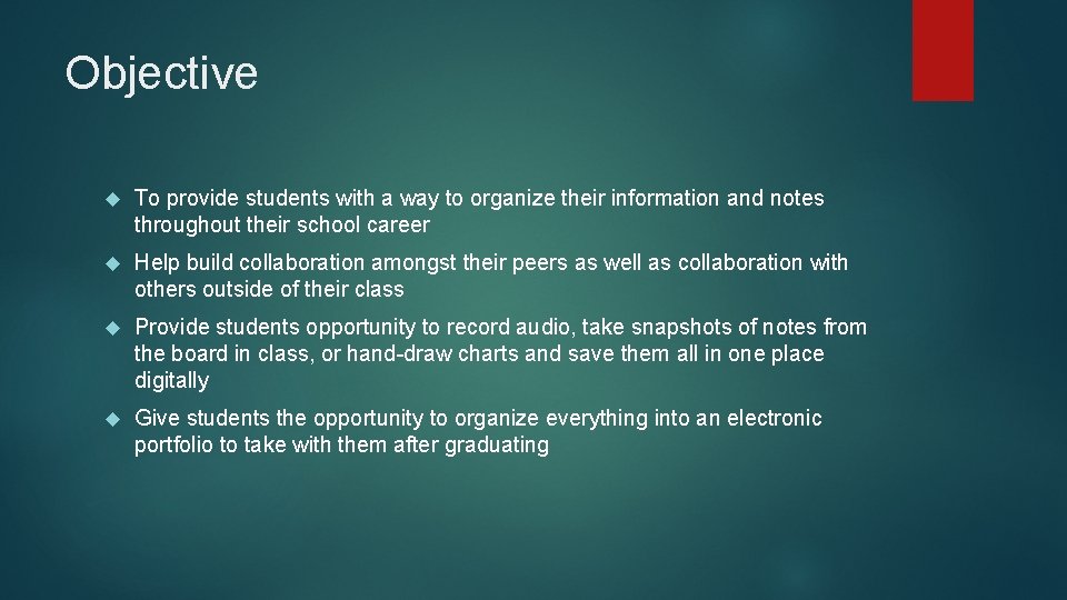 Objective To provide students with a way to organize their information and notes throughout