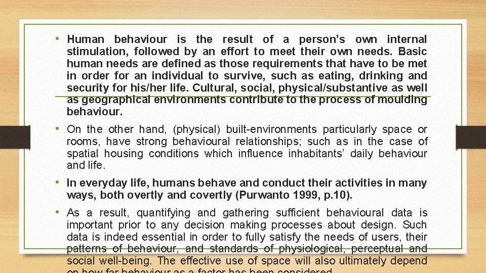  • Human behaviour is the result of a person’s own internal stimulation, followed