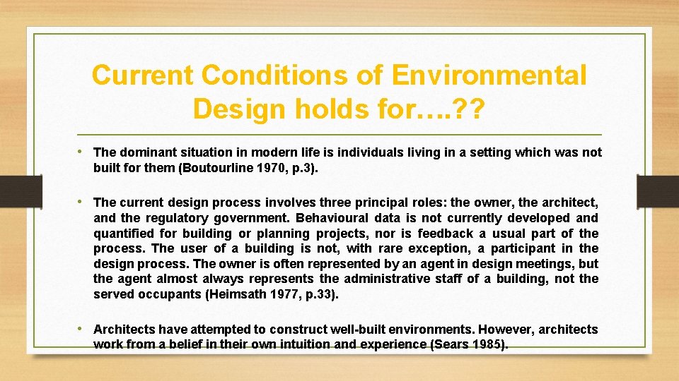 Current Conditions of Environmental Design holds for…. ? ? • The dominant situation in