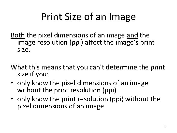 Print Size of an Image Both the pixel dimensions of an image and the
