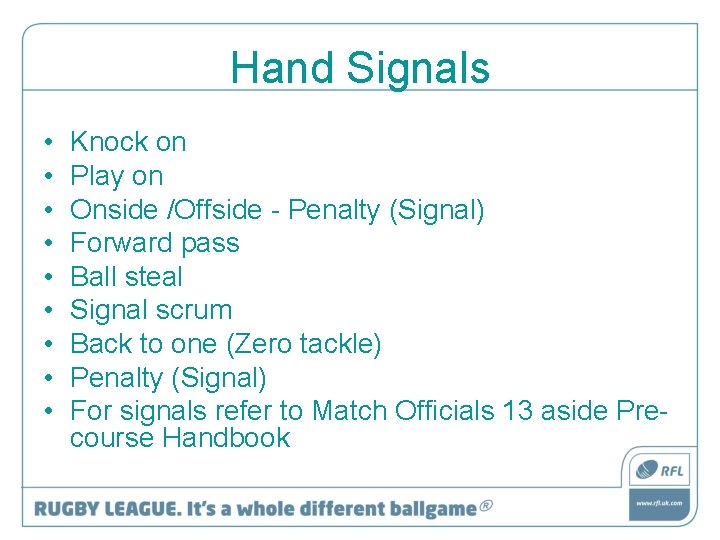 Hand Signals • • • Knock on Play on Onside /Offside - Penalty (Signal)