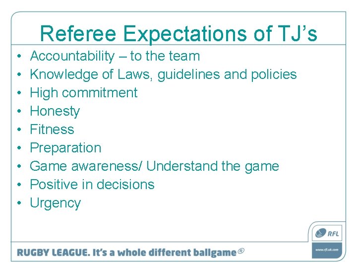 Referee Expectations of TJ’s • • • Accountability – to the team Knowledge of