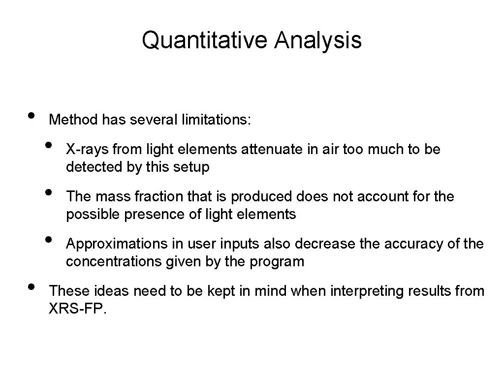 Quantitative Analysis • Method has several limitations: • • X-rays from light elements attenuate