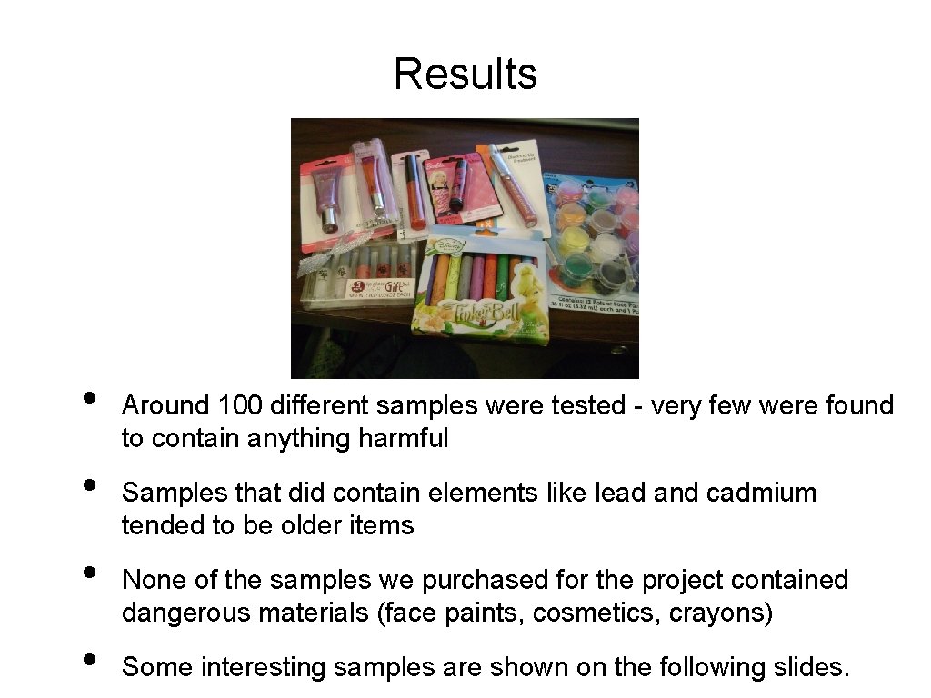 Results • • Around 100 different samples were tested - very few were found