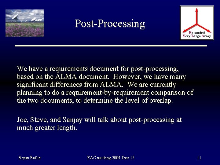 Post-Processing We have a requirements document for post-processing, based on the ALMA document. However,