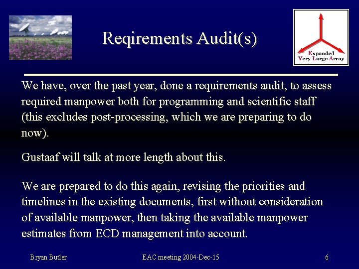 Reqirements Audit(s) We have, over the past year, done a requirements audit, to assess