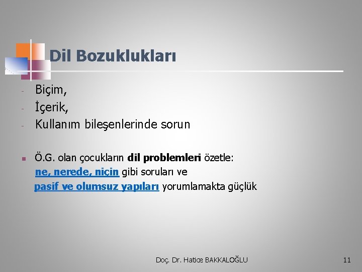 Dil Bozuklukları - n Biçim, İçerik, Kullanım bileşenlerinde sorun Ö. G. olan çocukların dil