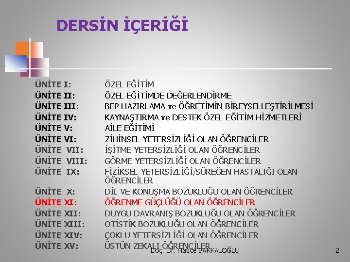 DERSİN İÇERİĞİ ÜNİTE I: ÜNİTE III: ÜNİTE IV: ÜNİTE VI: ÜNİTE VIII: ÜNİTE IX: