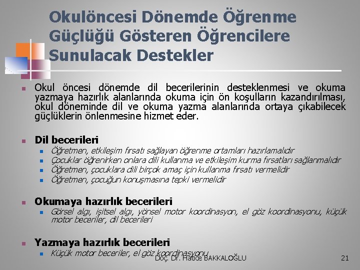 Okulöncesi Dönemde Öğrenme Güçlüğü Gösteren Öğrencilere Sunulacak Destekler n n Okul öncesi dönemde dil