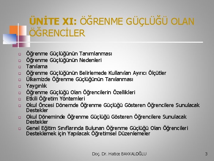 ÜNİTE XI: ÖĞRENME GÜÇLÜĞÜ OLAN ÖĞRENCİLER q q q Öğrenme Güçlüğünün Tanımlanması Öğrenme Güçlüğünün