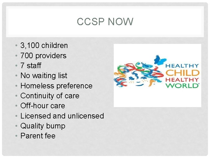 CCSP NOW • • • 3, 100 children 700 providers 7 staff No waiting