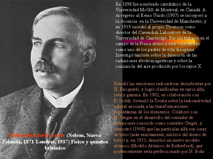 En 1898 fue nombrado catedrático de la Universidad Mc. Gill de Montreal, en Canadá.