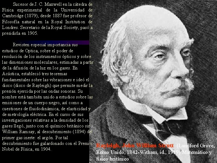 Sucesor de J. C. Maxwell en la cátedra de Física experimental de la Universidad