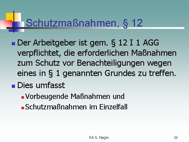 Schutzmaßnahmen, § 12 Der Arbeitgeber ist gem. § 12 I 1 AGG verpflichtet, die