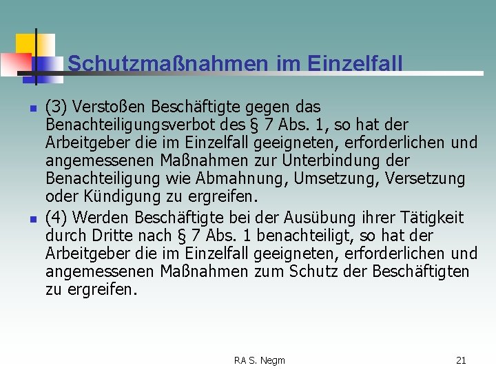 Schutzmaßnahmen im Einzelfall n n (3) Verstoßen Beschäftigte gegen das Benachteiligungsverbot des § 7