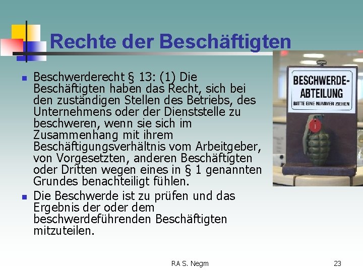 Rechte der Beschäftigten n n Beschwerderecht § 13: (1) Die Beschäftigten haben das Recht,
