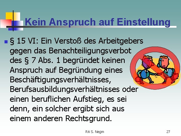 Kein Anspruch auf Einstellung n § 15 VI: Ein Verstoß des Arbeitgebers gegen das