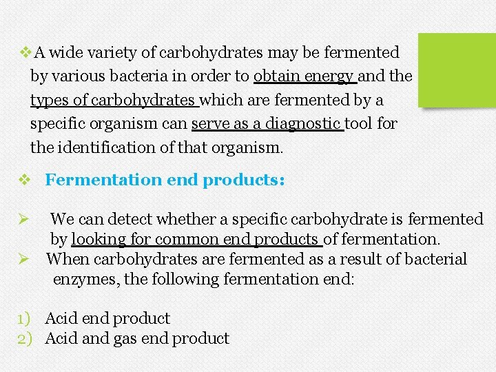 v. A wide variety of carbohydrates may be fermented by various bacteria in order