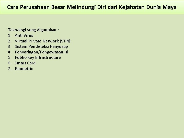 Cara Perusahaan Besar Melindungi Diri dari Kejahatan Dunia Maya Teknologi yang digunakan : 1.