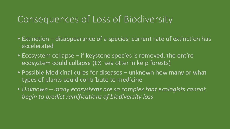 Consequences of Loss of Biodiversity • Extinction – disappearance of a species; current rate